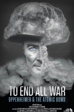 To End All War: Oppenheimer and the Atomic Bomb (2023 - English)